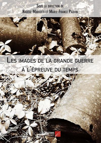 Les images de la grande guerre a l’epreuve du temps