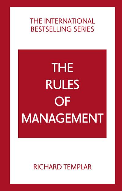 The Rules of Management: A definitive code for managerial success