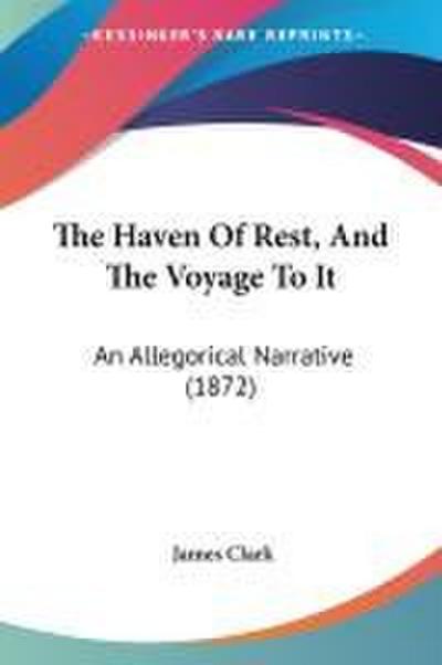 The Haven Of Rest, And The Voyage To It