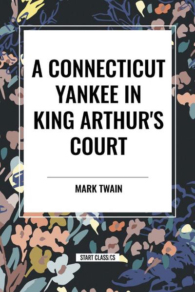 A Connecticut Yankee In King Arthur’s Court
