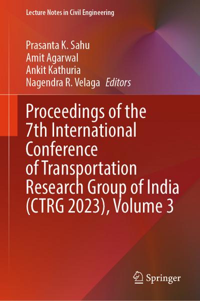 Proceedings of the 7th International Conference of Transportation Research Group of India (CTRG 2023), Volume 3