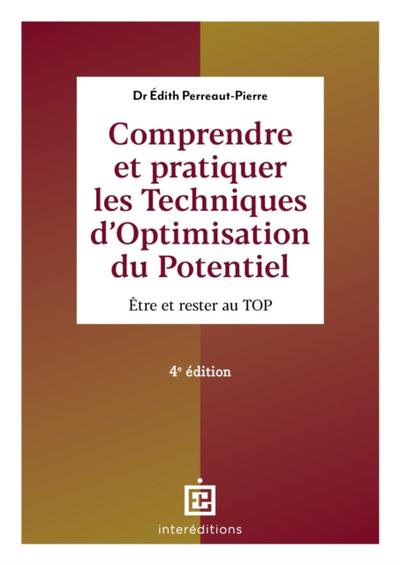 Comprendre et pratiquer les Techniques d’’Optimisation du Potentiel - 4e éd.