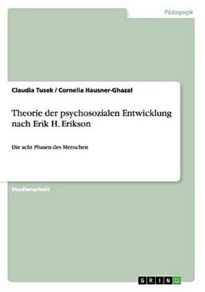 Theorie der psychosozialen Entwicklung nach Erik H. Erikson