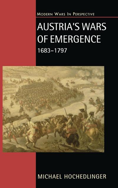 Austria’s Wars of Emergence, 1683-1797