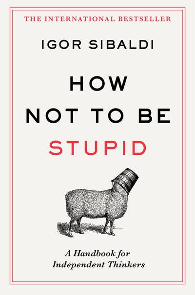 How Not To Be Stupid