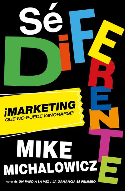 Sé Diferente: Marketing Que No Puede Ignorarse / Get Different, Marketing That Can’t Be Ignored!