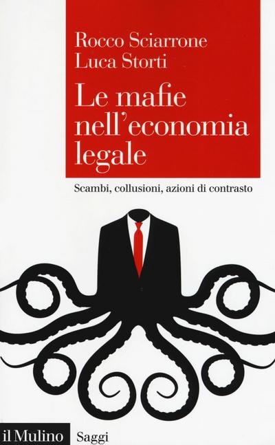 Le mafie nell’economia legale. Scambi, collusioni, azioni di contrasto