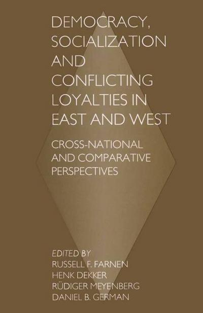 Democracy, Socialization and Conflicting Loyalties in East and West