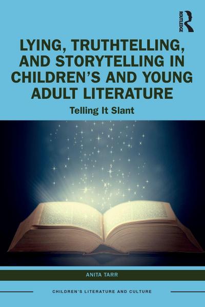 Lying, Truthtelling, and Storytelling in Children’s and Young Adult Literature