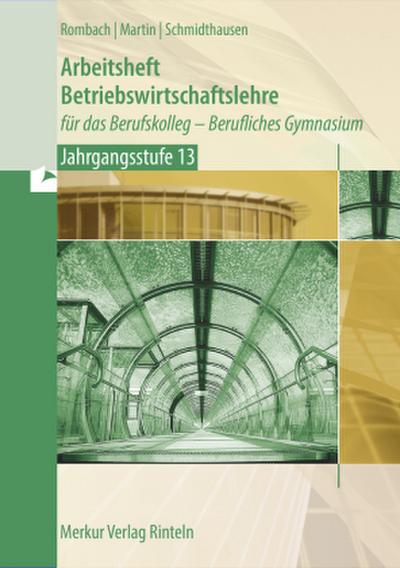 Arbeitsheft Betriebswirtschaftslehre. für das Berufskolleg - Berufliches Gymnasium  - Jahrgangsstufe 13
