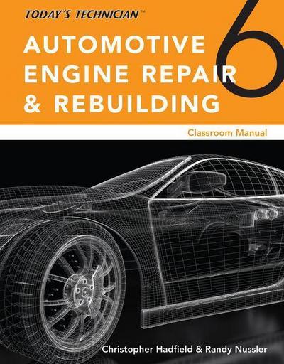 Today’s Technician: Automotive Engine Repair & Rebuilding, Classroom Manual and Shop Manual, Spiral Bound Version