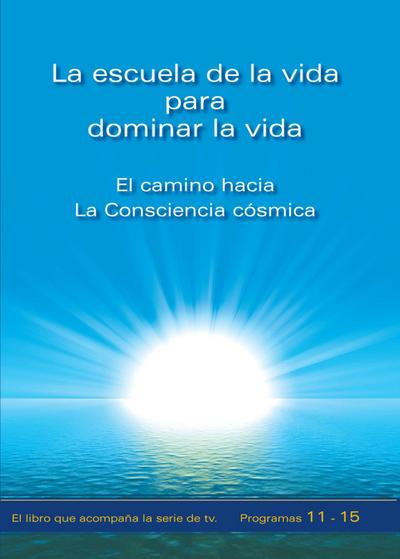La escuela de la vida para dominar la vida. Tomo 3