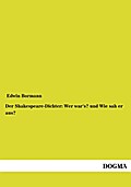 Der Shakespeare-Dichter: Wer war’s? und Wie 
