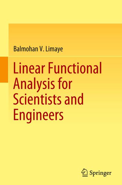 Linear Functional Analysis for Scientists and Engineers