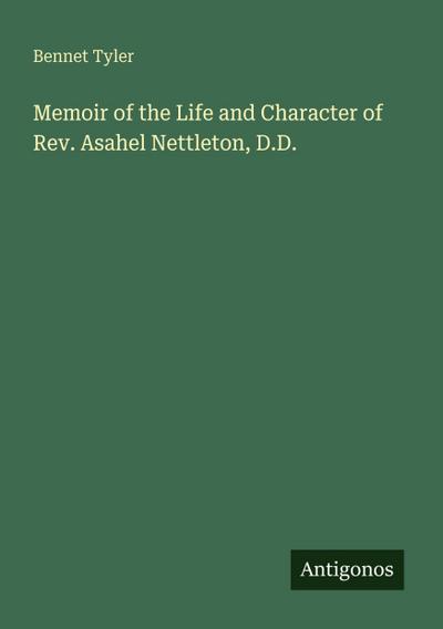 Memoir of the Life and Character of Rev. Asahel Nettleton, D.D.