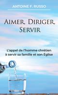 Love, Lead, Serve: The Christian Man’s Call to Serve His Family and His Church
