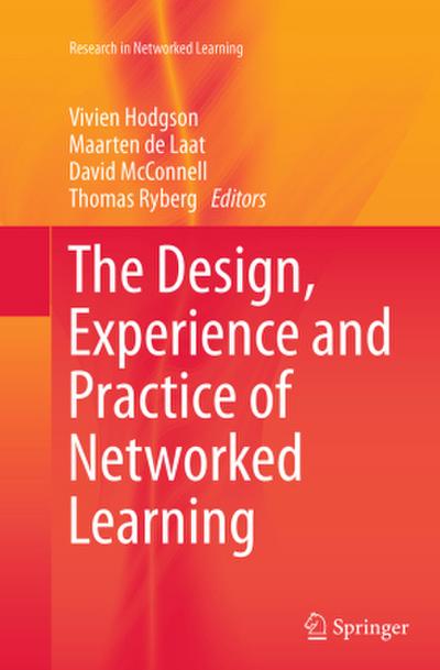 The Design, Experience and Practice of Networked Learning