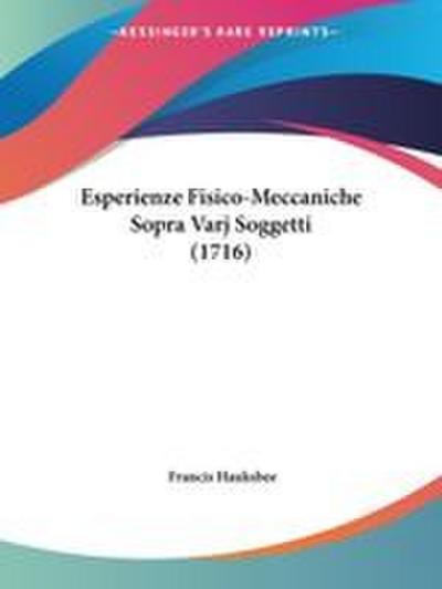 Esperienze Fisico-Meccaniche Sopra Varj Soggetti (1716)