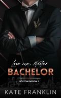 Love me, Mr. Bachelor