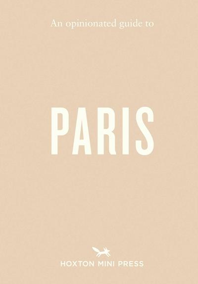 An Opinionated Guide to Paris