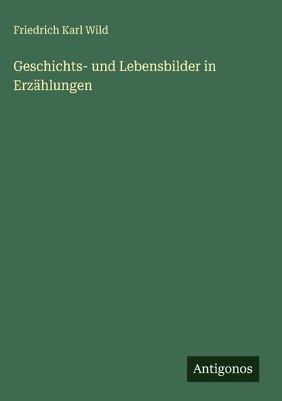 Geschichts- und Lebensbilder in Erzählungen