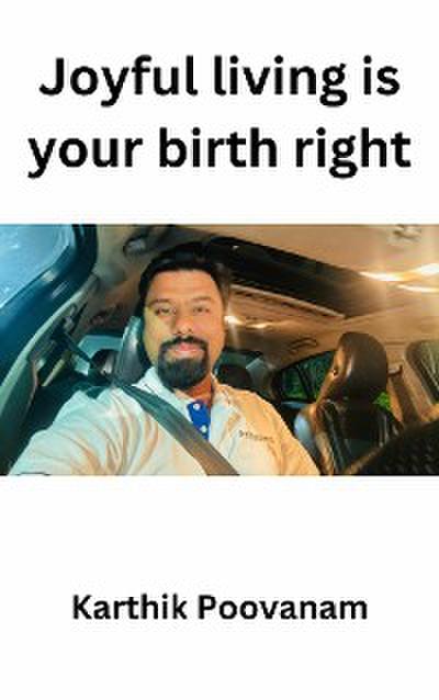 Joyful living is your birth right