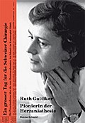 Ruth Gattiker - Pionierin der Herzanästhesie