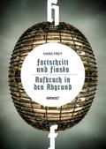 Fortschritt und Fiasko / Aufbruch in den Abgrund