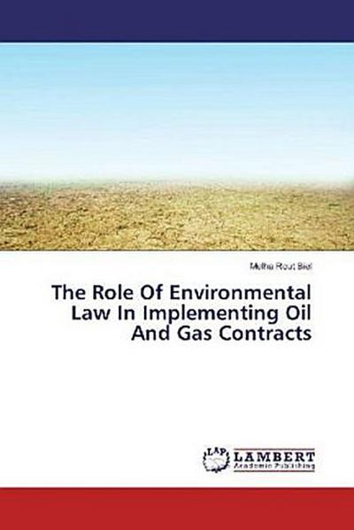 The Role Of Environmental Law In Implementing Oil And Gas Contracts