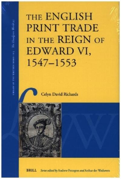 The English Print Trade in the Reign of Edward VI, 1547-1553