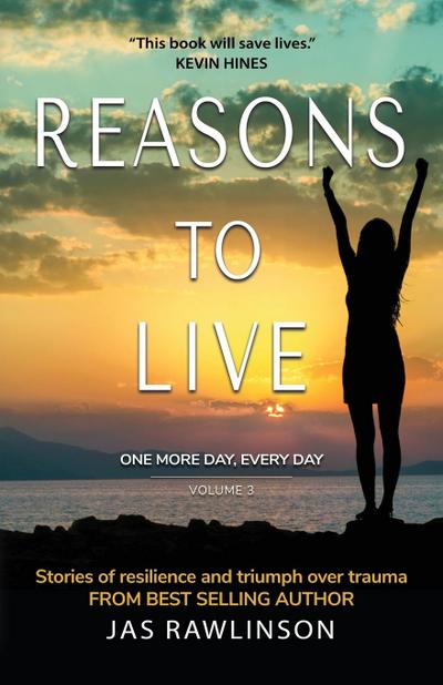 Reasons to Live One More Day, Every Day