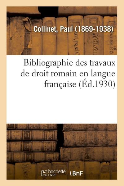 Bibliographie Des Travaux de Droit Romain En Langue Française