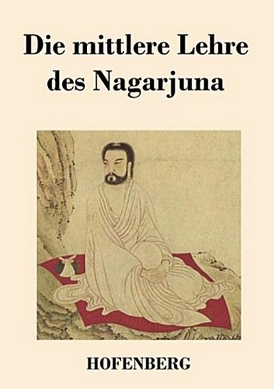 Die mittlere Lehre des Nagarjuna