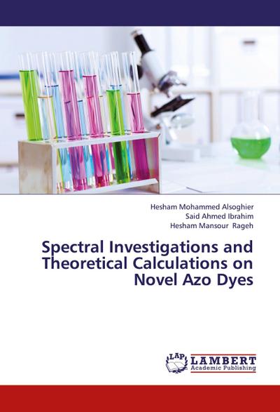 Spectral Investigations and Theoretical Calculations on Novel Azo Dyes