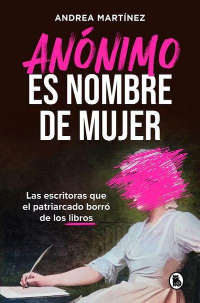 Anónimo Es Nombre de Mujer / Anonymous Is a Woman’s Name
