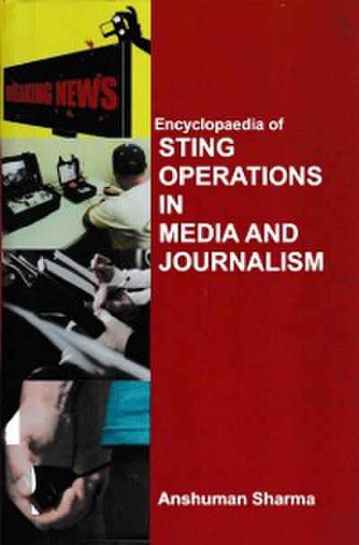 Encyclopaedia of Sting Operations in Media and Journalism