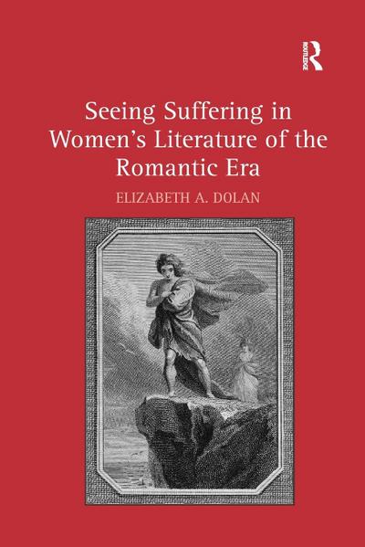 Seeing Suffering in Women’s Literature of the Romantic Era
