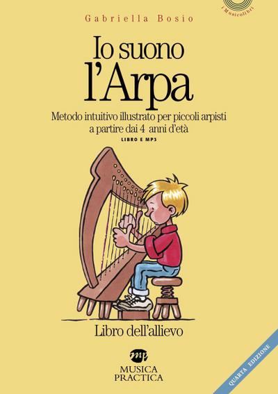 Io suono l’arpa. Metodo intuitivo per piccoli arpisti a partire dai 4 anni d’età. Libro dell’allievo