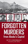Forgotten Murders from Alaska’s Capital