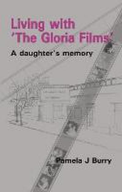 Living with ’The Gloria Films’: A Daughter’s Memory