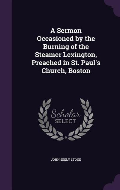 A Sermon Occasioned by the Burning of the Steamer Lexington, Preached in St. Paul’s Church, Boston