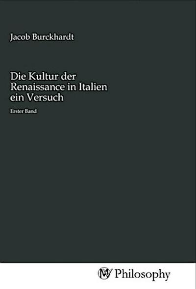 Die Kultur der Renaissance in Italien ein Versuch