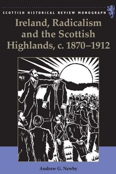 Ireland, Radicalism, and the Scottish Highlands, C.1870-1912