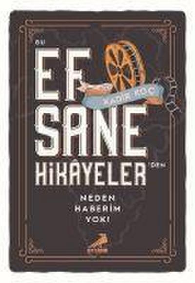 Bu Efsane Hikayelerden Neden Haberim Yok