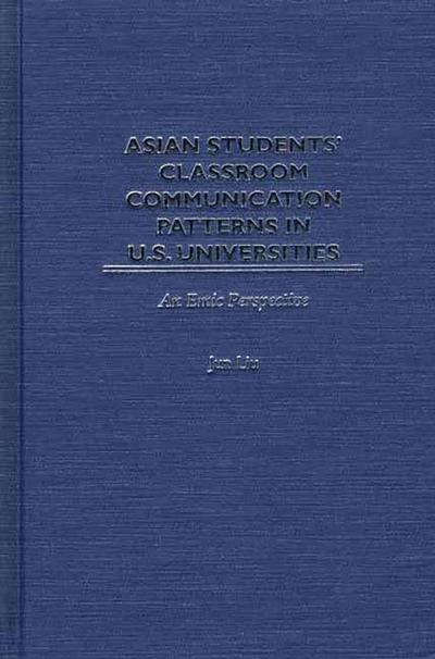 Asian Students’ Classroom Communication Patterns in U.S. Universities
