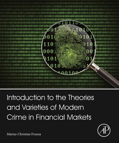 Introduction to the Theories and Varieties of Modern Crime in Financial Markets