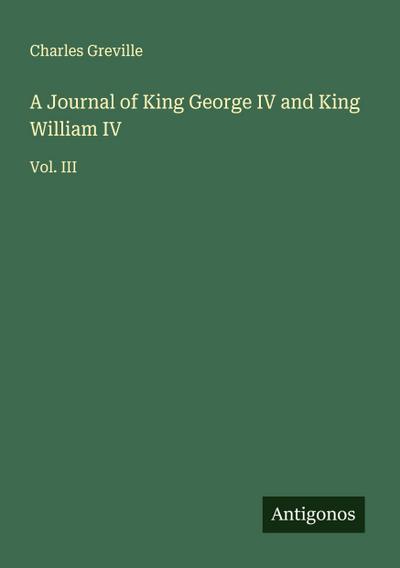 A Journal of King George IV and King William IV
