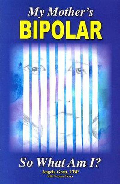 My Mother’s Bipolar, So What Am I?