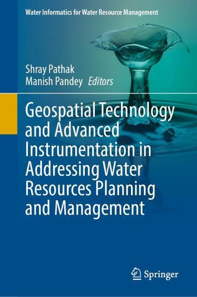 Geospatial Technology and Advanced Instrumentation in Addressing Water Resources Planning and Management