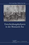 Entscheidungskulturen in der Bismarck-Ära